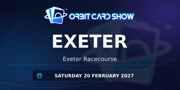 Orbit Card Show in Exeter, Exeter Racecourse, Saturday 20 February 2027.
