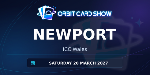 Orbit Card Show in Newport, ICC Wales, Saturday 20 March 2027.