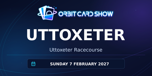 Orbit Card Show in Uttoxeter, Uttoxeter Racecourse, Sunday 7 February 2027.