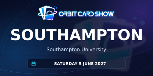 Orbit Card Show in Southampton, Southampton University, Saturday 5 June 2027.