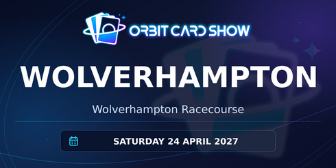 Orbit Card Show in Wolverhampton, Wolverhampton Racecourse, Saturday 24 April 2027.