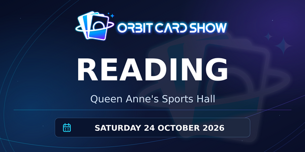 Orbit Card Show in Reading, Queen Anne's Sports Hall, Saturday 24 October 2026.