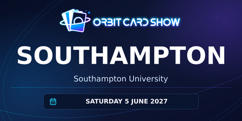 Orbit Card Show in Southampton, Southampton University, Saturday 5 June 2027.