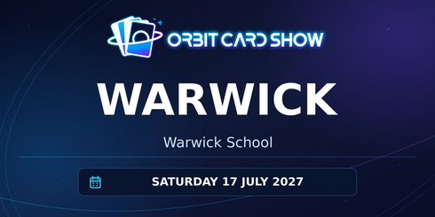 Orbit Card Show in Warwick, Warwick School, Saturday 17 July 2027.