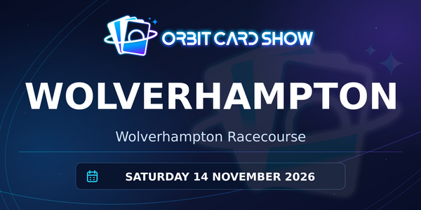 Orbit Card Show in Wolverhampton, Wolverhampton Racecourse, Saturday 14 November 2026.