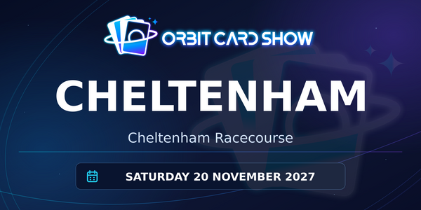 Orbit Card Show in Cheltenham, Cheltenham Racecourse, Saturday 20 November 2027.