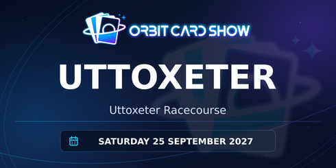 Orbit Card Show in Uttoxeter, Uttoxeter Racecourse, Saturday 25 September 2027.