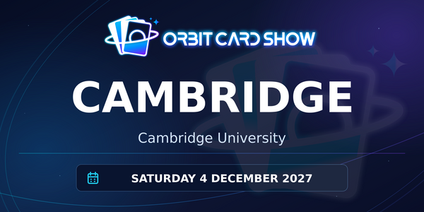 Orbit Card Show in Cambridge, Cambridge University, Saturday 4 December 2027.