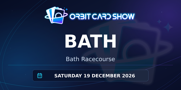 Orbit Card Show in Bath, Bath Racecourse, Saturday 19 December 2026.