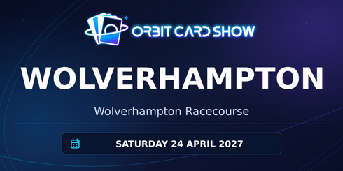 Orbit Card Show in Wolverhampton, Wolverhampton Racecourse, Saturday 24 April 2027.